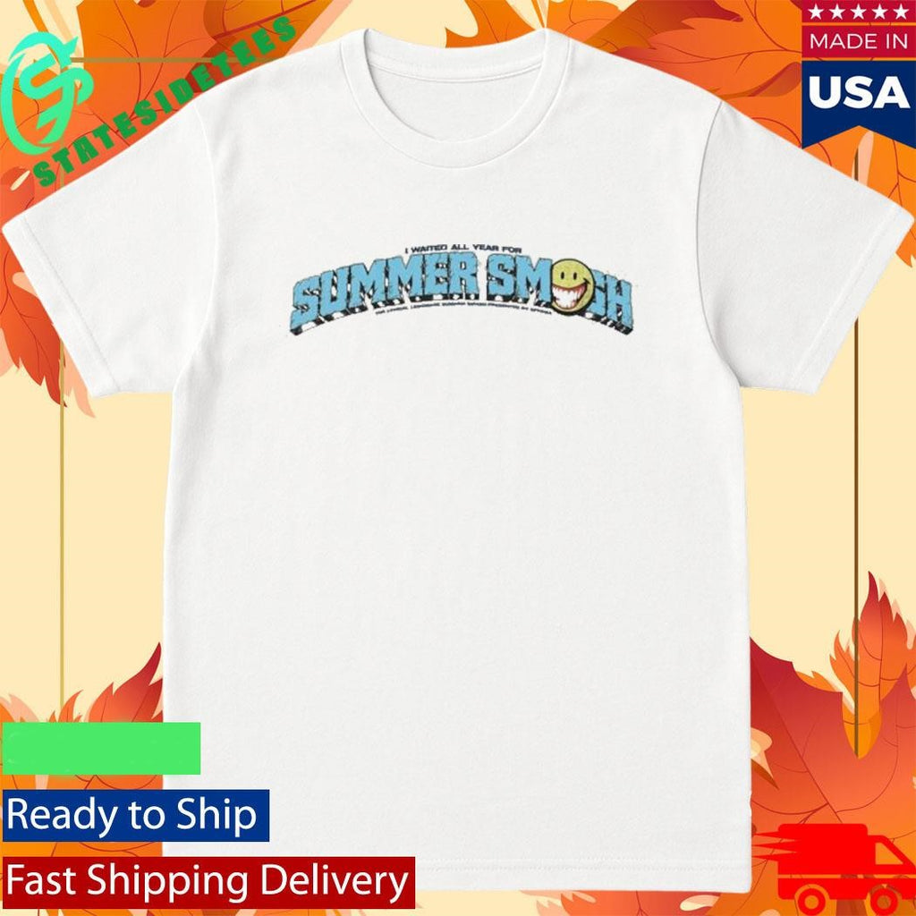 I Wanted All Years For Summer Smash Shirt