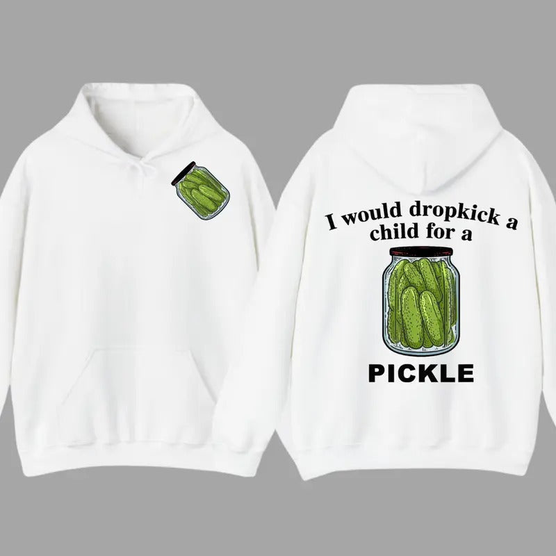 I Would Dropkick A Child For A Pickle, Love Pickle 2 Sided Hoodie, Full Color Hoodie For Men, For Women Cotton Fabric...