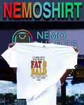 I came into this world fat and bald and I intend to go out the same way shirt