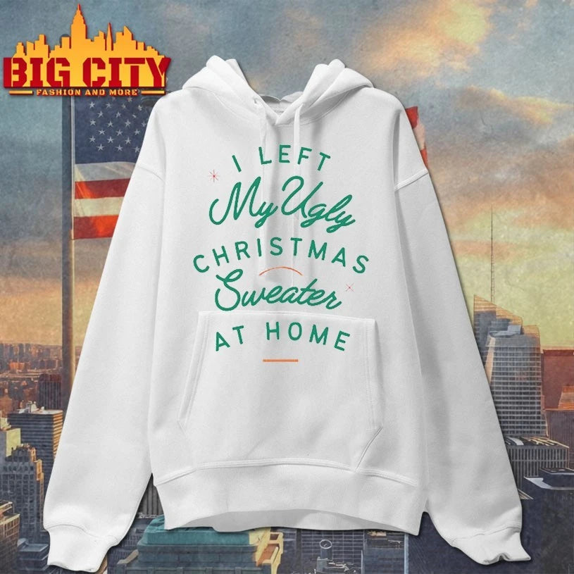 I left My ugly christmas Sweater at home shirt