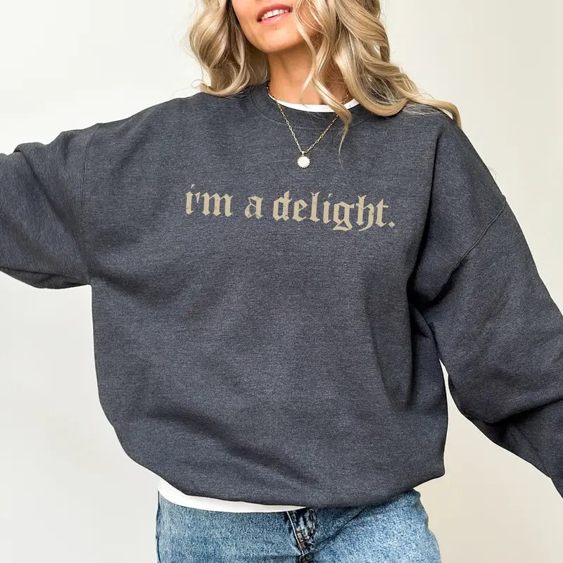 I'm A Delight Sweatshirt, Funny Sarcastic Crewneck, First Of All I'm A Delight Sweatshirt, Sarcastic Self Love Retro...
