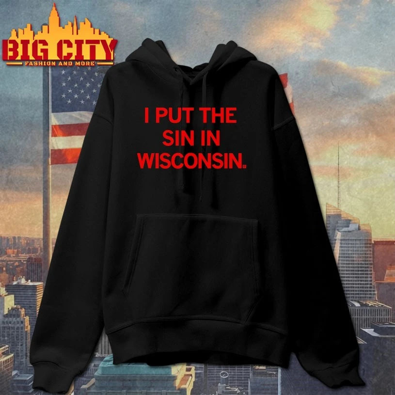 I put the Sin In Wisconsin shirt