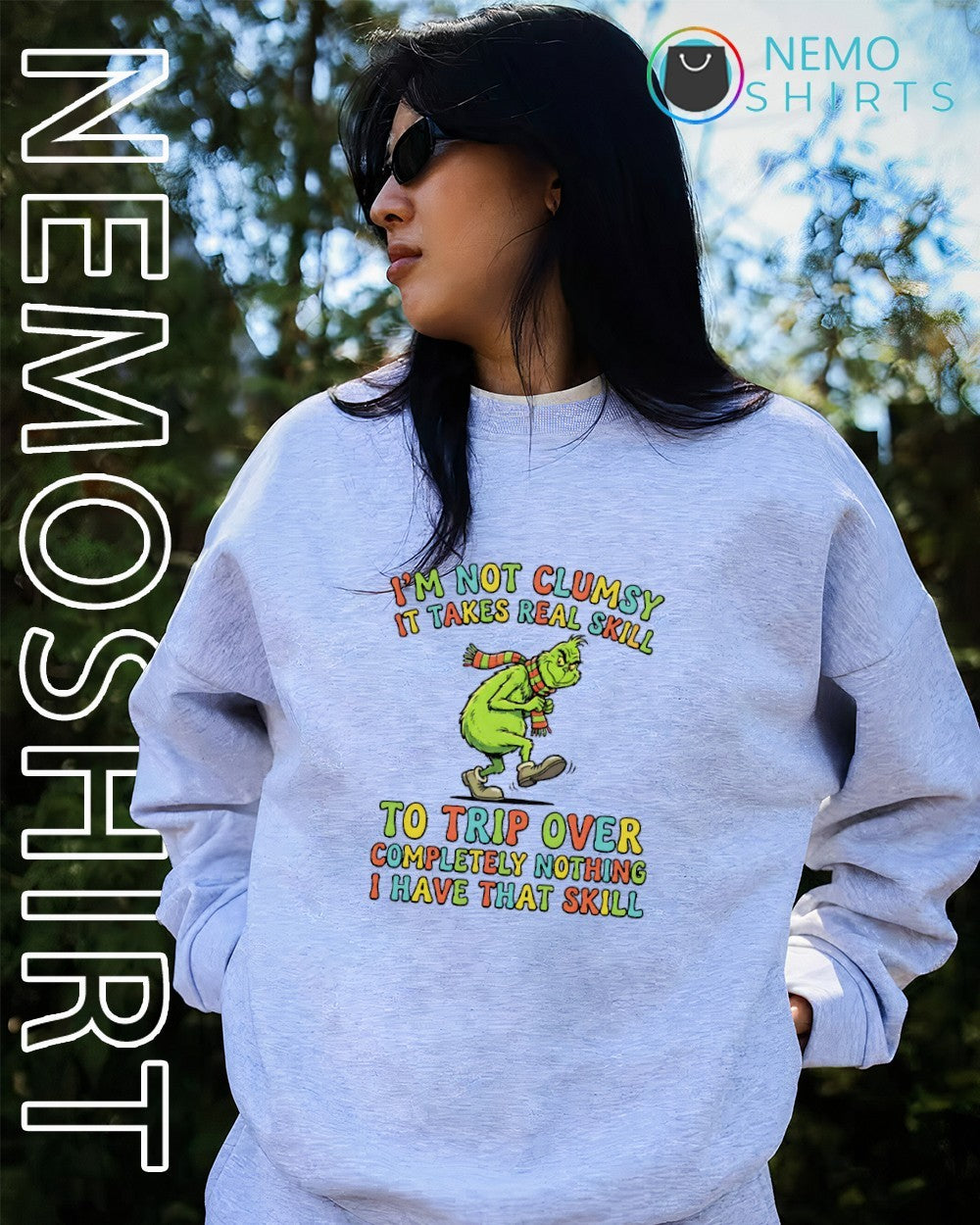 I’m not clumsy it takes real skill to trip over Grinch shirt