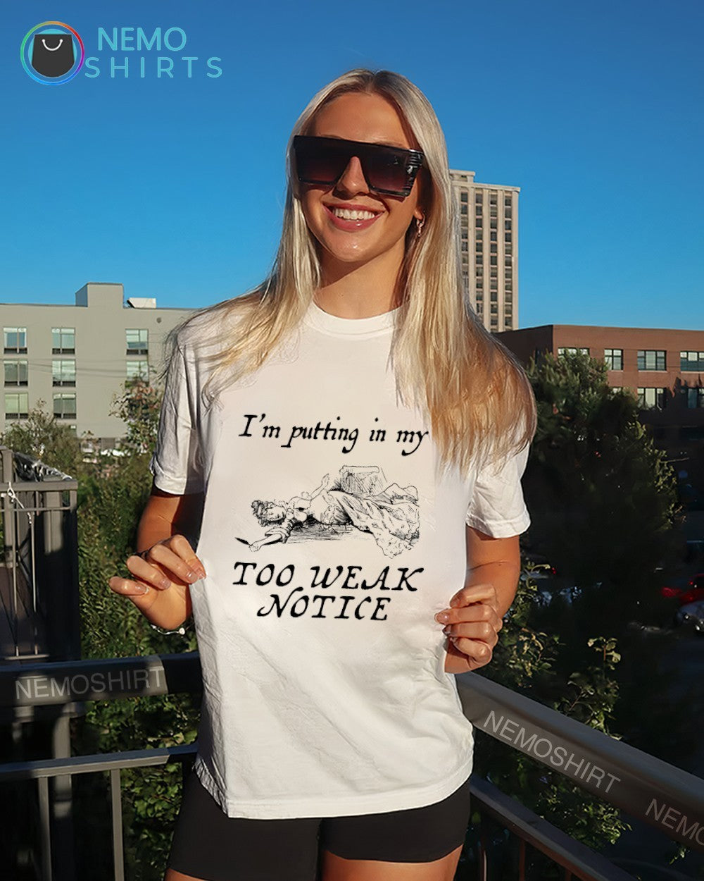 I’m putting in my too weak notice shirt