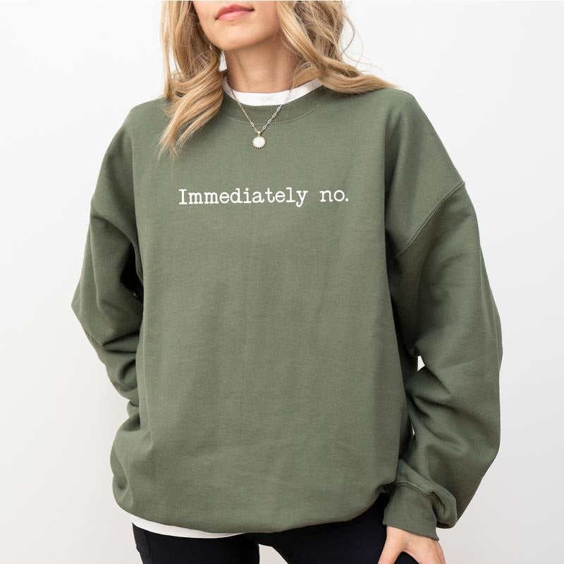 Immediately No Sweatshirt, Absolutely not Sweater, Women Apparel, Sarcastic Mom Life Crewneck, Funny Saying Long Sleeve...