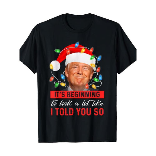 It's Beginning To Look A Lot Like I Told You So Trump Xmas T-Shirt 100% Cotton Made in USA Hoodie, Sweatshirt | CiraTrend.com