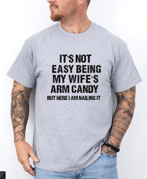 It's Not Easy Being My Wife's Arm Candy Shirt, Fathers Day Shirt, Funny Shirt Men, Husband Shirt Hoodie, Sweatshirt
