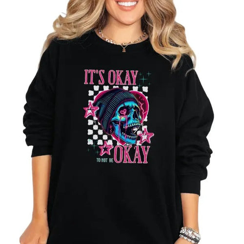 'It's Okay to Not Be Okay' Crewneck Sweatshirt, T Shirt, or Hoodie Pullover | Punk, Alt, Grunge, Goth, Skeleton Style,...
