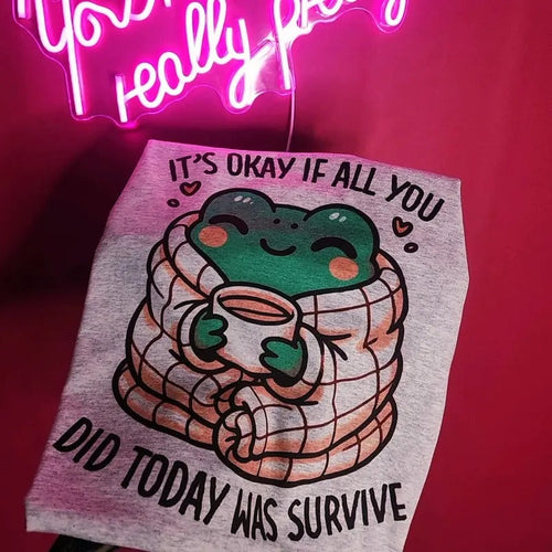 It's okay if all you did today was survive Graphic Tee Hoodie, Sweatshirt | CiraTrend.com