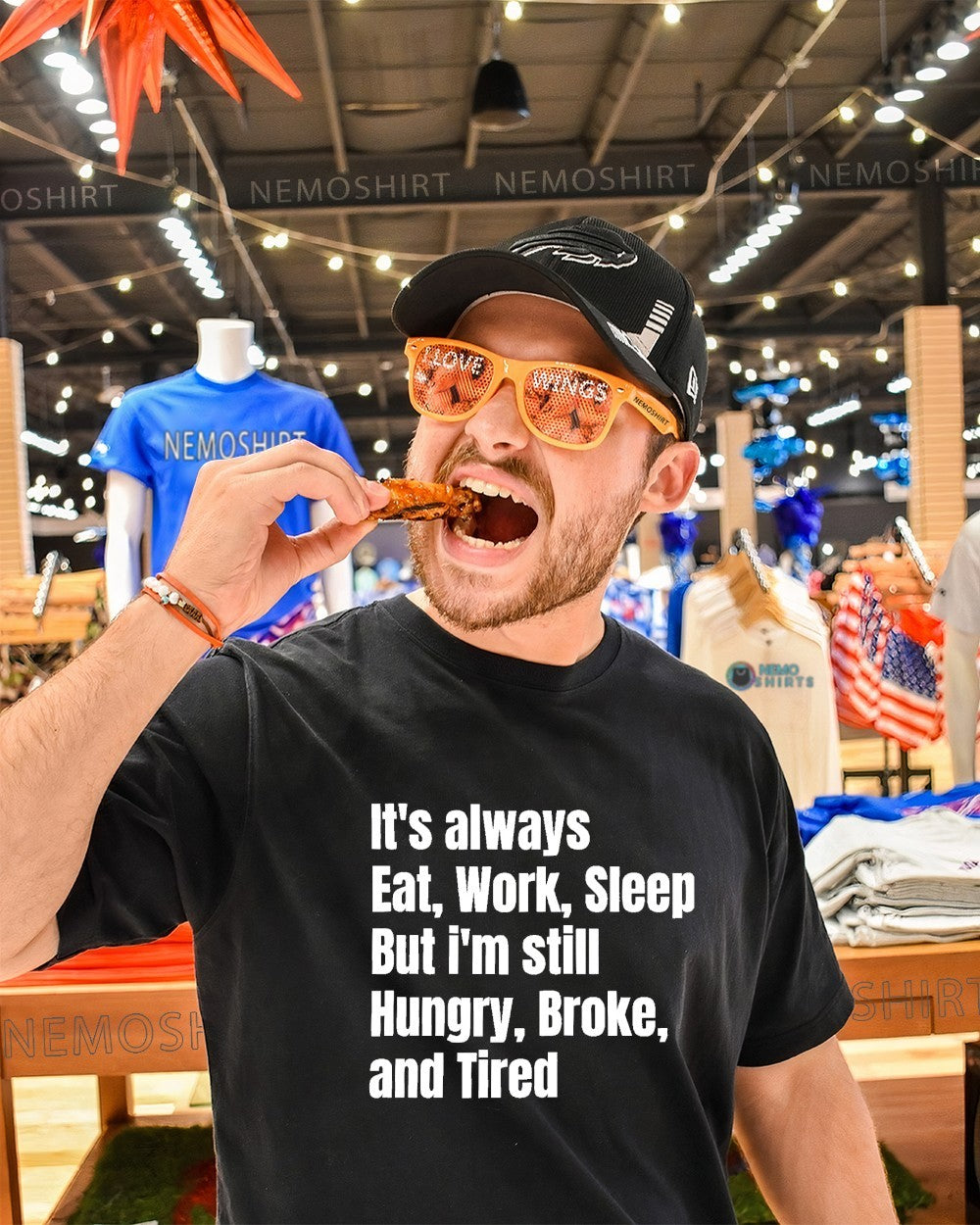 It’s always eat work sleep but I’m still hungry broke and tired shirt