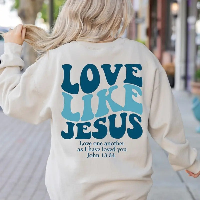 Love Like Jesus Sweatshirt&Hoodie T-Shirts | CiraTrend.com