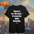 Luzid There Is No Flu Virus It’s Just The Body Detoxing luzid shirt