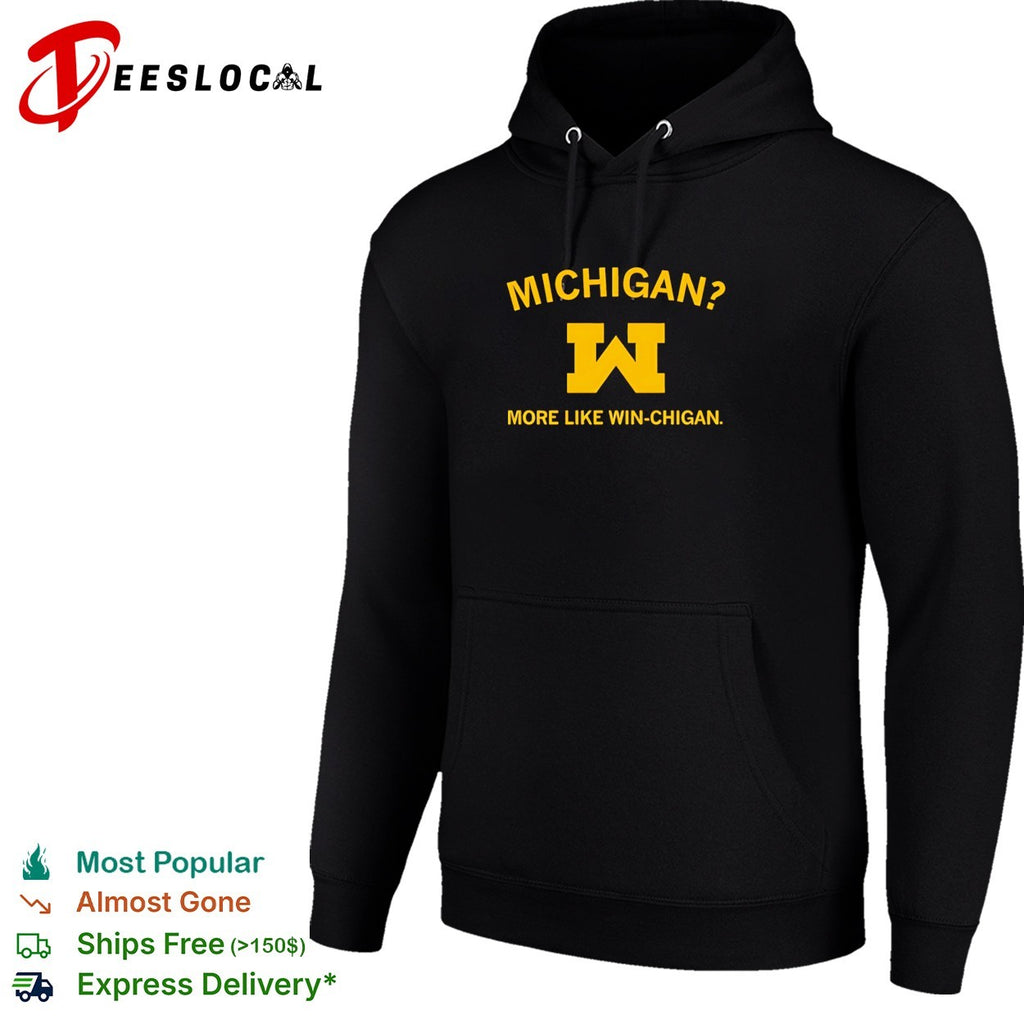 Michigan Wolverines more like Win chigan shirt