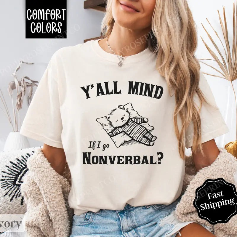 Mind If I Go Nonverbal Shirt Comfort Colors, Funny TShirts, Women's Oversized Graphic Tee Hoodie, Sweatshirt | CiraTrend.com