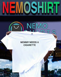 Mommy needs a cigarette text shirt