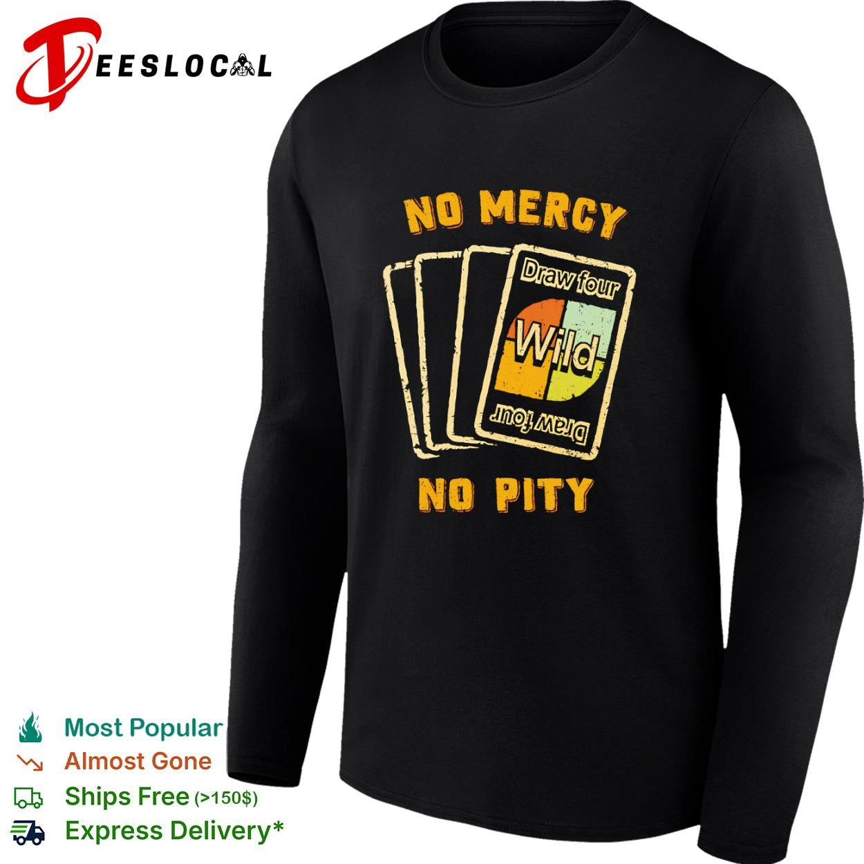 No mercy no pity draw four wild shirt