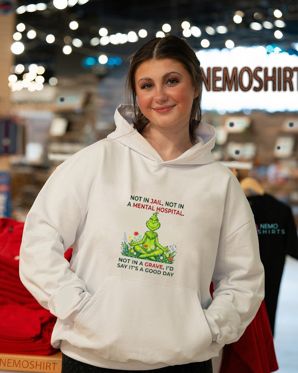 Not in jail not in a mental hospital not in a grave I’d say it’s a good day Grinch shirt