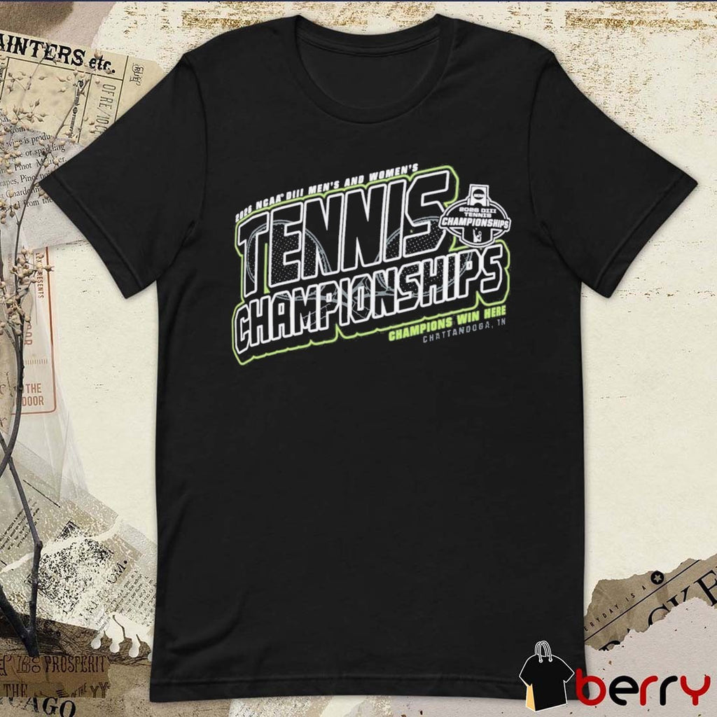2026 NCAA Division III Men’s & Women’s Tennis Championships Champions Win Here Chattanooga TN t-shirt