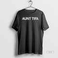 Official Aunt Tifa T-Shirts, Hoodie, Sweatshirt | CiraTrend.com