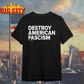 Official Destroy American Fascism shirt
