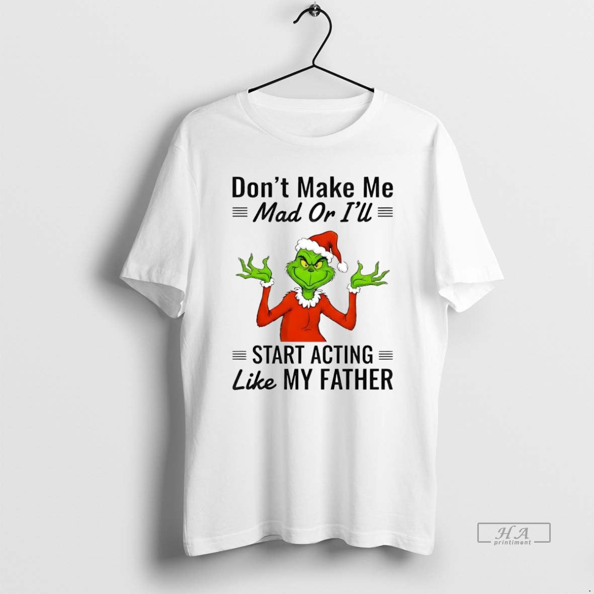 Official Grinch Dont Make Me Mad Or Ill Start Acting Like My Father Christmas T-Shirts, Hoodie, Sweatshirt | CiraTrend.com