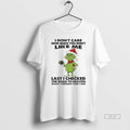 Official Grinch I Dont Care How Much You Dont Like Me Last I Checked The T-Shirts, Hoodie, Sweatshirt | CiraTrend.com