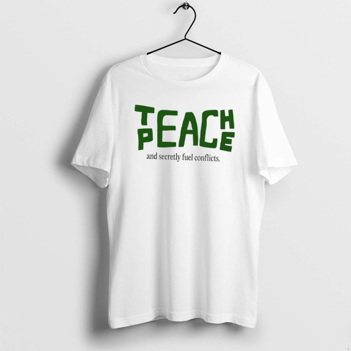 Official Teach Peace And Secretly Fuel Conflicts T-Shirts, Hoodie, Sweatshirt | CiraTrend.com