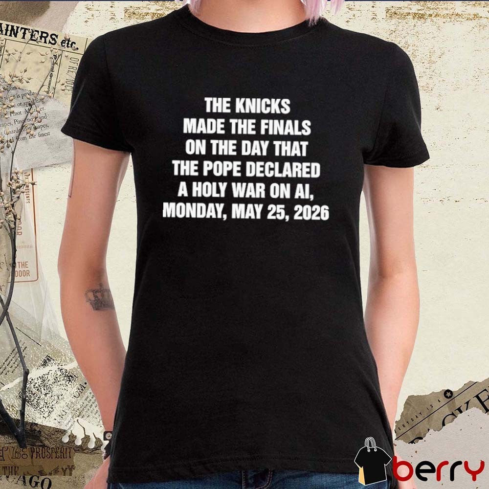 The Basketball Team Made The Playoffs On The Day That The Pope Declared A Holy War On AI, Monday, May 25, 2026 t-shirt