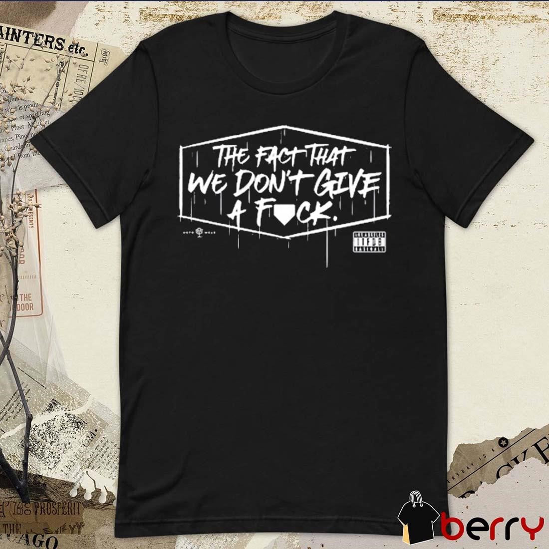 The Fact That We Don’t Give A Fuck 2024 t-shirt