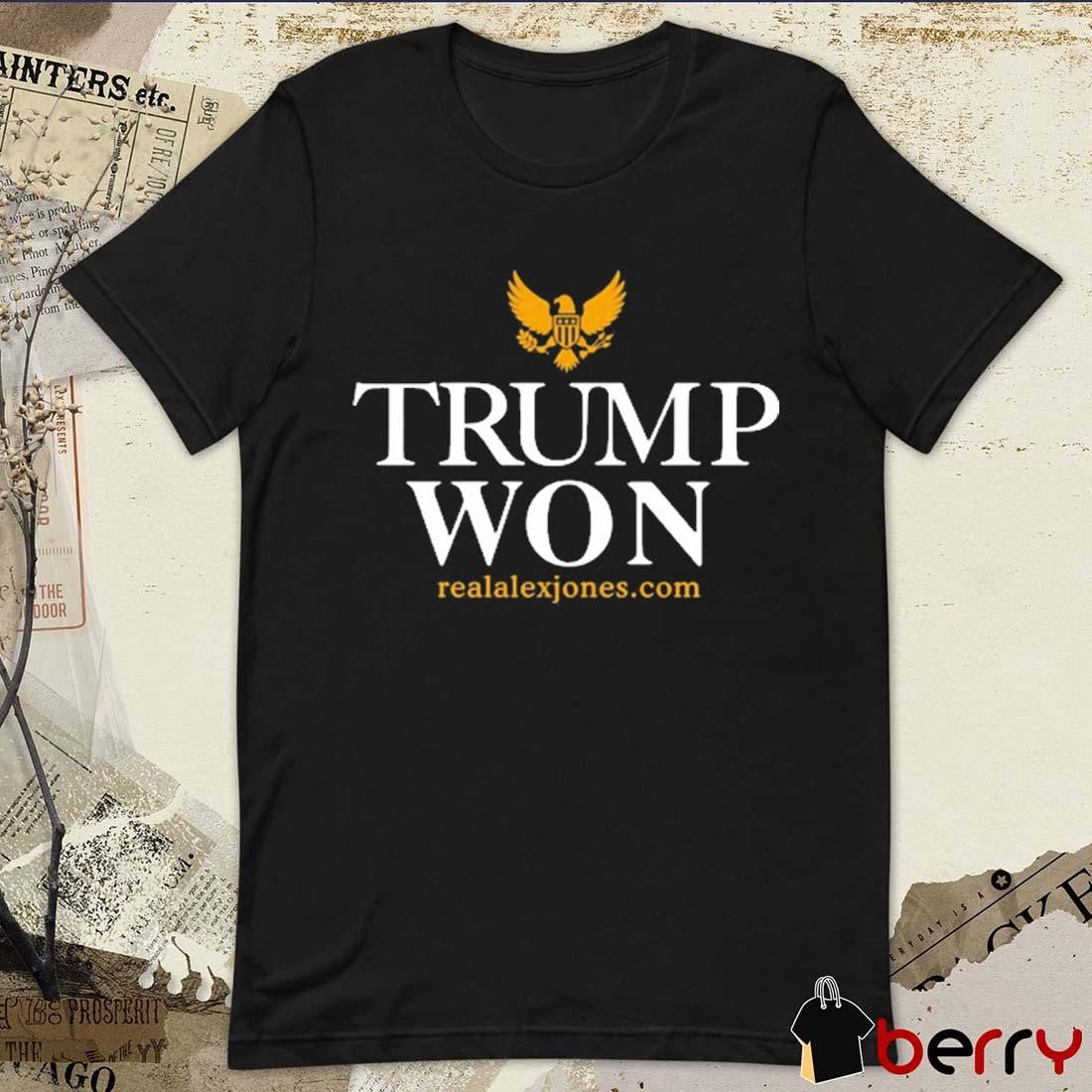 Trump Won 2024 realalexjones.com American Presidential National Eagle Sign t-shirt