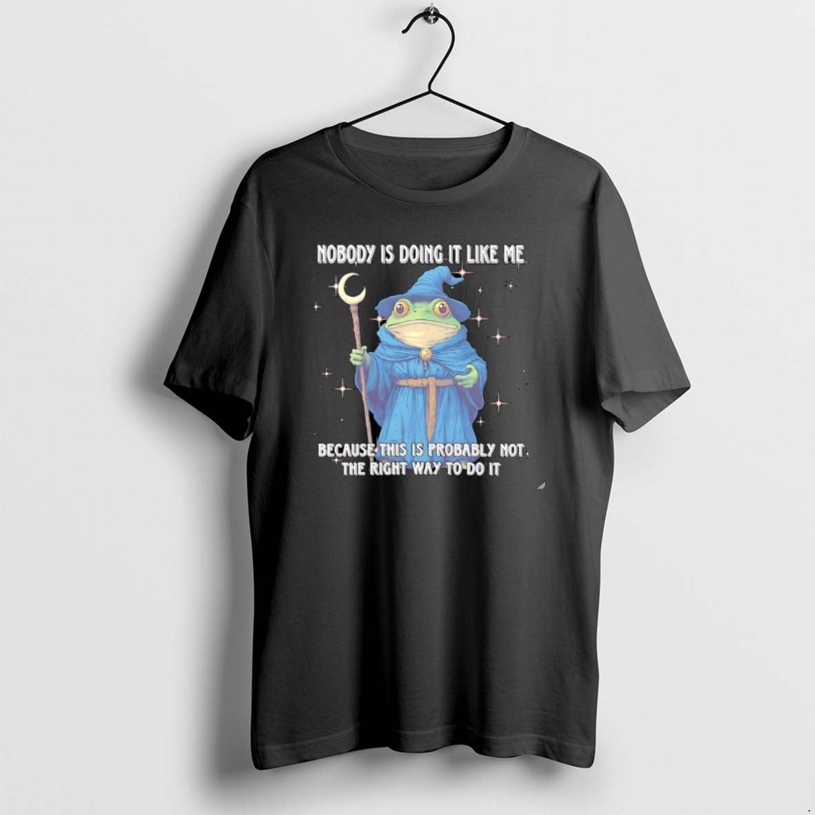 Official Wizard Frog Nobody Is Doing It Like Me Because This Is Probably Not The T-Shirts, Hoodie, Sweatshirt | CiraTrend.com