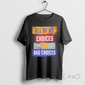Officials All Of My Choices Are Bad Choices T-Shirts, Hoodie, Sweatshirt | CiraTrend.com