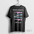 Officials Guns Trans Rights Or Else Lgbt Tee Shirt