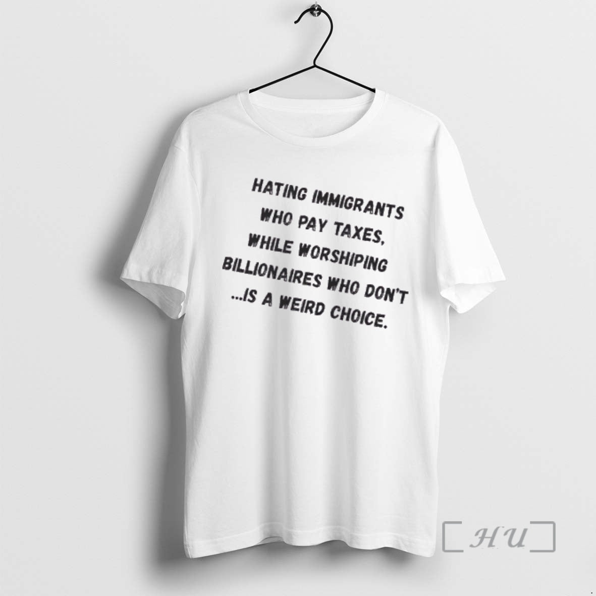 Officials Hating Immigrants Who Pay Taxes While Worshiping Billionaires Who Dont Is A Weird Choice T-Shirts, Hoodie,...