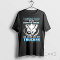 Officials I Asked God For Strength And Courage A He Sent Me My Trucker Premium T-Shirts, Hoodie, Sweatshirt | CiraTrend.com