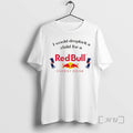 Officials I Would Dropkick A Child For A Redbull Funny Meme Premium T Shirts Sweater Hoodie, Sweatshirt | CiraTrend.com