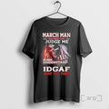 Officials March Death Man Before You Judge Me Please Understand That Idgaf Premium T Shirts Hoodie, Sweatshirt