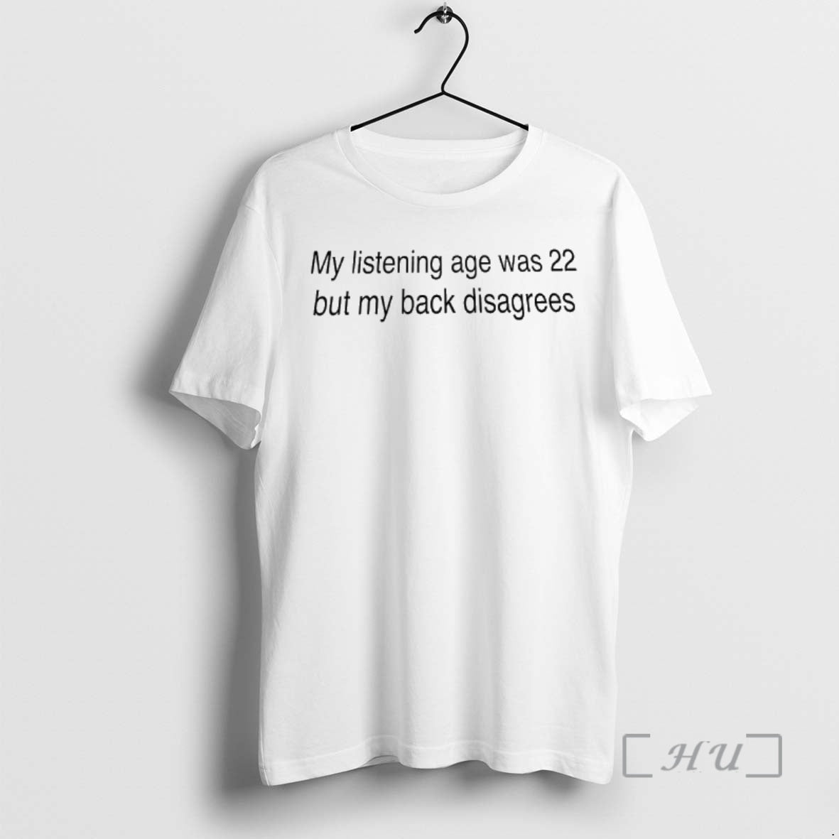 Officials My Listening Age Was 22 But My Back Disagrees T-Shirts, Hoodie, Sweatshirt | CiraTrend.com