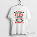 Officials My Mind Is A Dangerous Place But My Mouth Is A Killer I Have T-Shirts, Hoodie, Sweatshirt | CiraTrend.com
