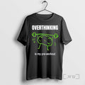 Officials Overthinking Is My Pre Workout T-Shirts, Hoodie, Sweatshirt | CiraTrend.com