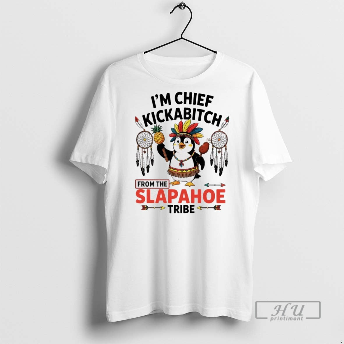 Officials Penguin Native Im Chief Kickabitch From The Slapahoe Tribe T Shirt