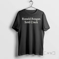Officials Ronald Reagan Sold Crack T-Shirts, Hoodie, Sweatshirt | CiraTrend.com