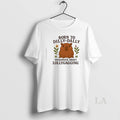 Original Capybara Born To Dilly Dally Passionate About Lollygagging T-Shirts, Hoodie, Sweatshirt | CiraTrend.com