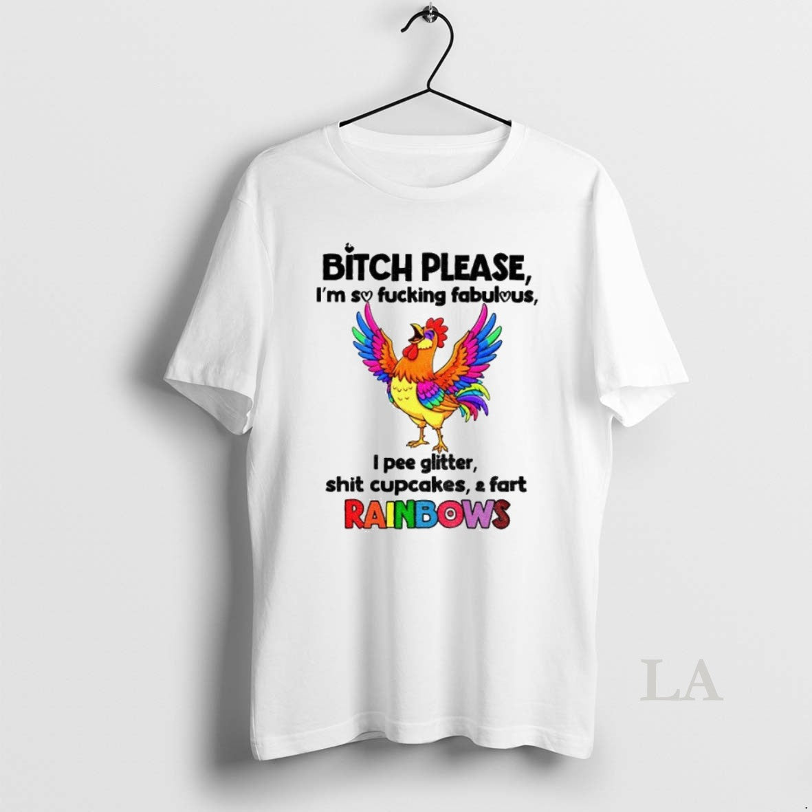 Original Chicken Bitch Please Im So Fucking Fabulous I Pee Glitter Shit Cupcakes And Fart