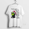 Original Grinch Wouldnt Need To Manage My Anger If People Would Manage Christmas White