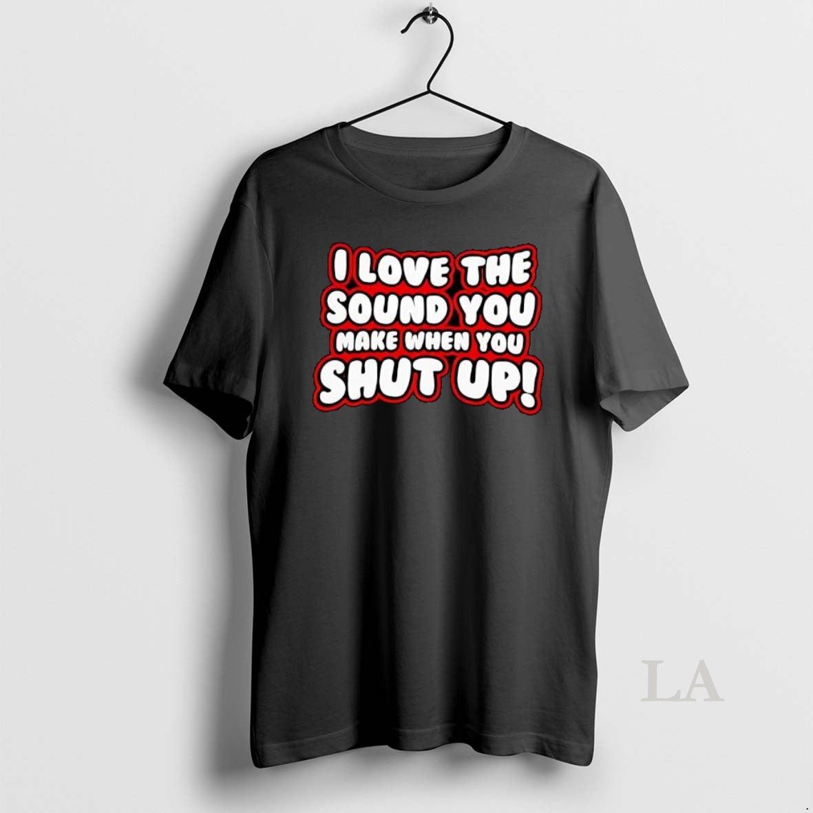 Original I Love The Sound You Make When You Shut Up T-Shirts, Hoodie, Sweatshirt | CiraTrend.com