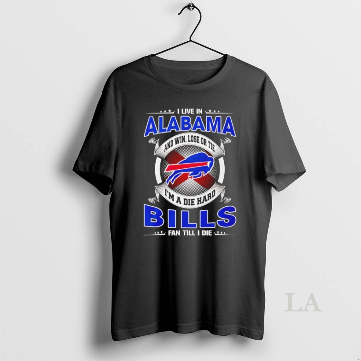 Original I Live In Alabama And Win Lose Or Tie Im A Die Hard Bills T-Shirts, Hoodie, Sweatshirt | CiraTrend.com
