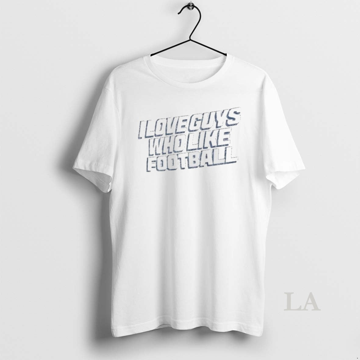Original Los Angeles Chargers I Love Guys Who Like Football