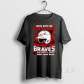 Original Mess With Me I Fight Back Mess With The Atlanta Braves