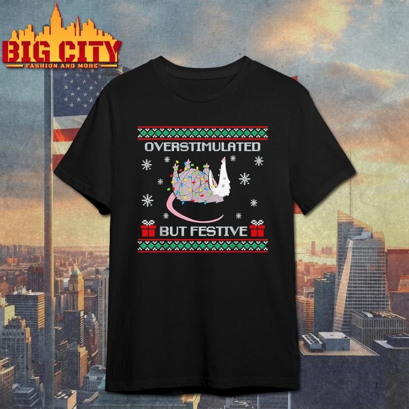 Overstimulated But Festive Possum Christmas Shirt